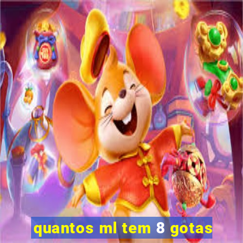 quantos ml tem 8 gotas