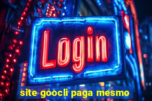 site goocli paga mesmo