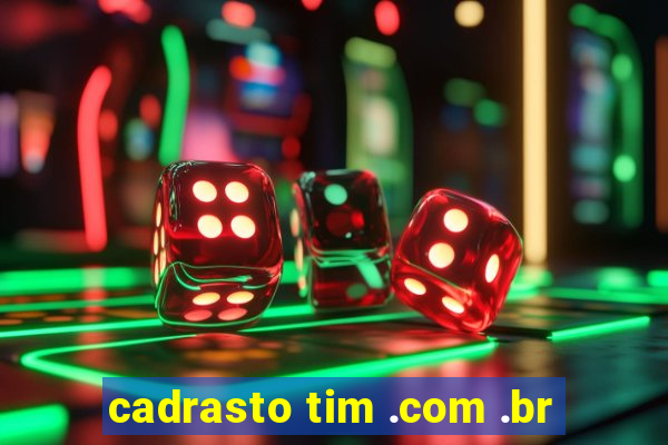 cadrasto tim .com .br