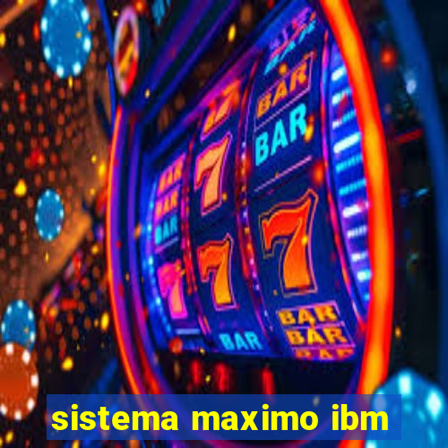 sistema maximo ibm