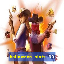 halloween slots 30 linhas multi jogos