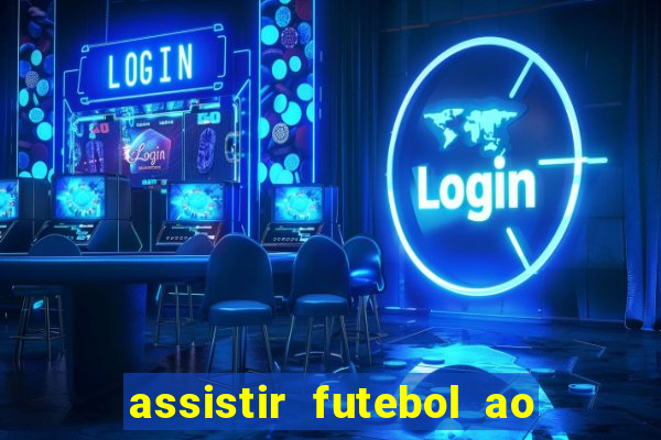 assistir futebol ao vivo sem travar