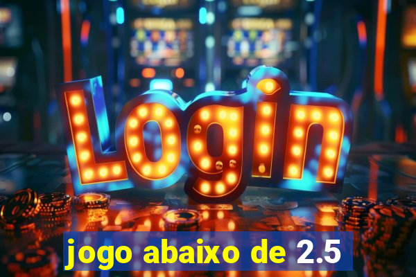 jogo abaixo de 2.5