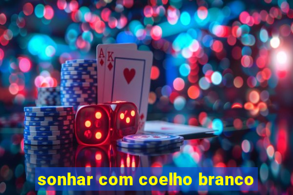 sonhar com coelho branco