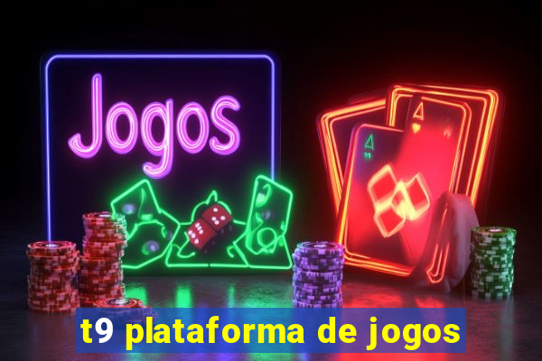 t9 plataforma de jogos