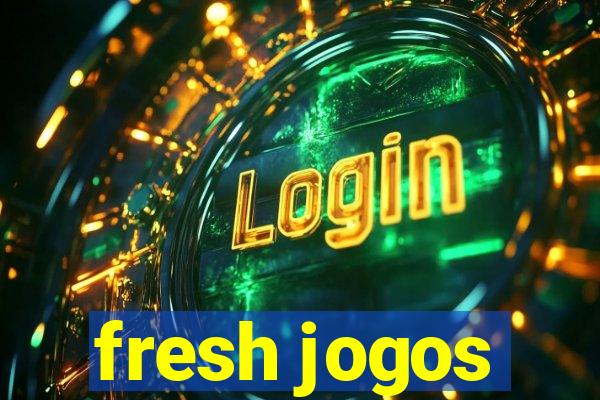 fresh jogos