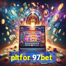 pltfor 97bet