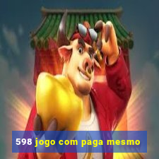 598 jogo com paga mesmo