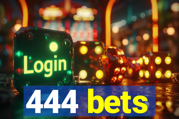 444 bets