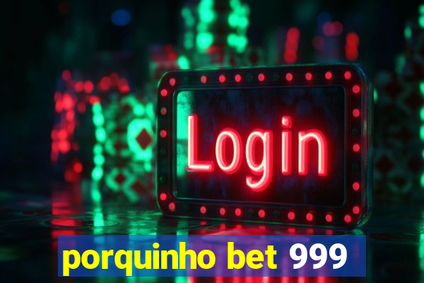 porquinho bet 999