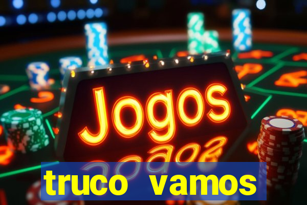 truco vamos torneios online