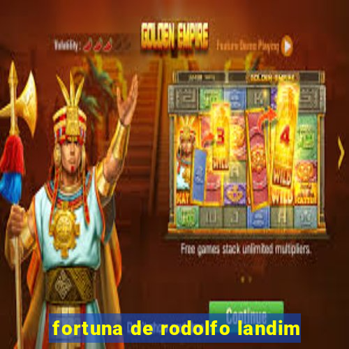 fortuna de rodolfo landim