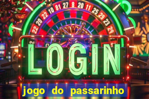 jogo do passarinho para ganhar dinheiro