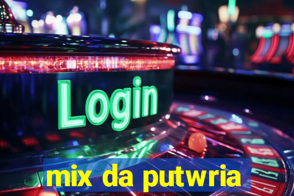 mix da putwria