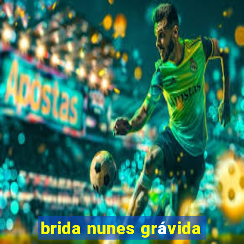 brida nunes grávida