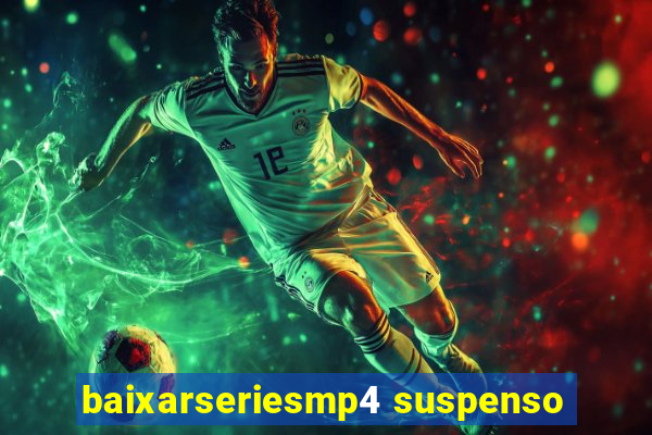 baixarseriesmp4 suspenso