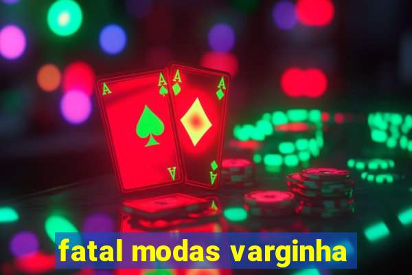 fatal modas varginha