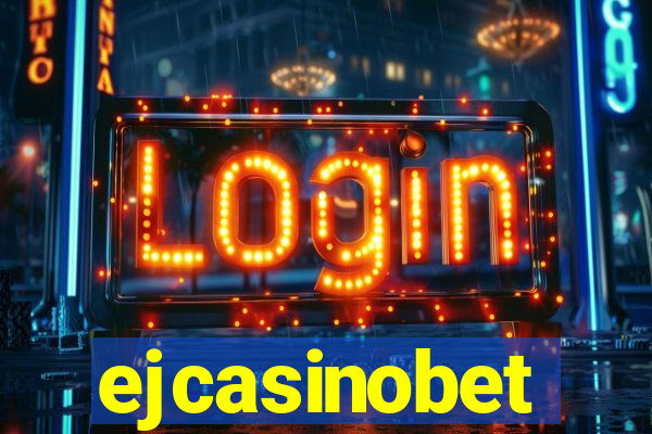 ejcasinobet