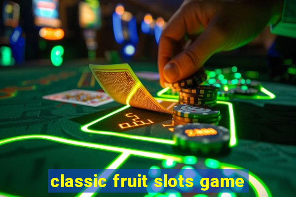 classic fruit slots game