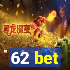 62 bet