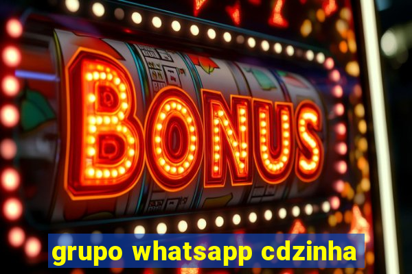 grupo whatsapp cdzinha