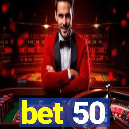 bet 50