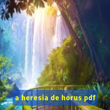 a heresia de horus pdf