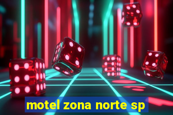 motel zona norte sp