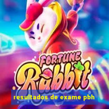 resultados de exame pbh