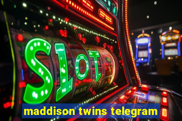 maddison twins telegram