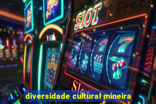 diversidade cultural mineira