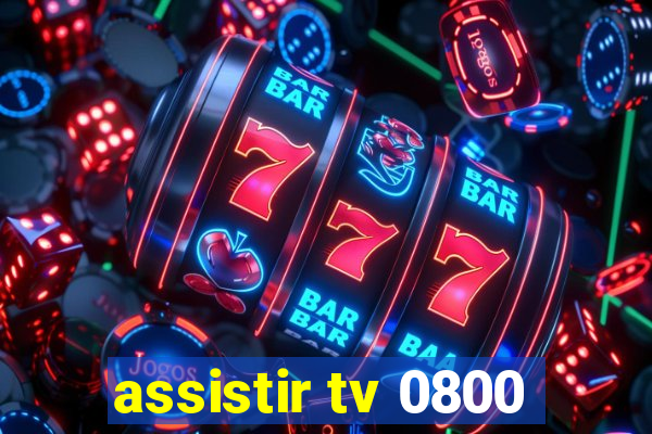 assistir tv 0800