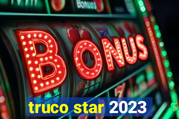 truco star 2023