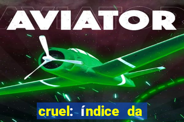 cruel: índice da maldade pdf cruel livro pdf