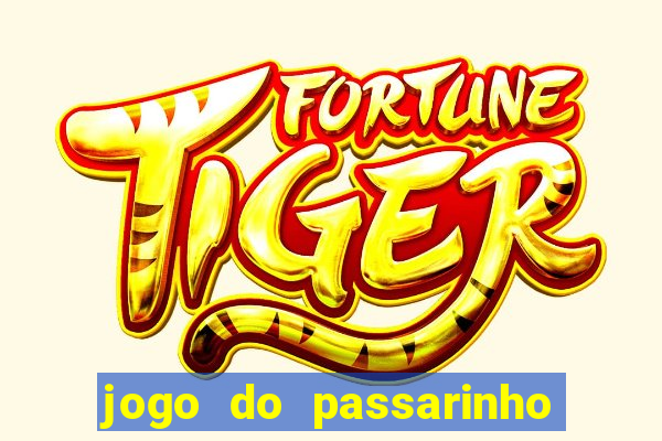 jogo do passarinho que da dinheiro