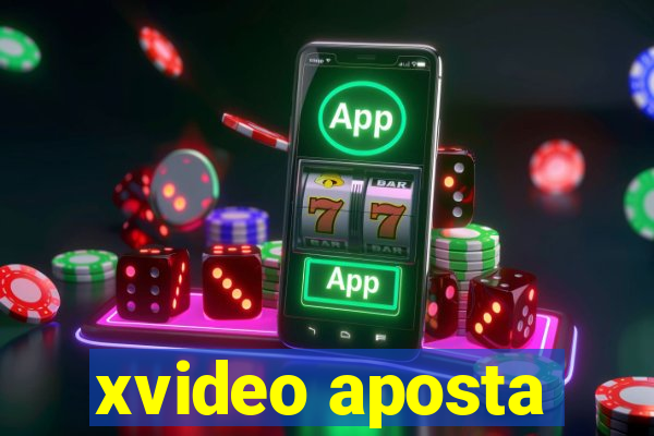 xvideo aposta