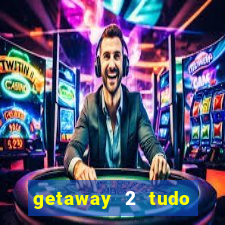 getaway 2 tudo desbloqueado 2.3 9