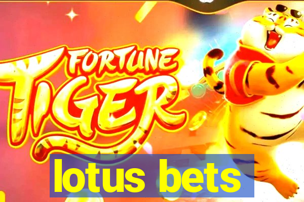 lotus bets