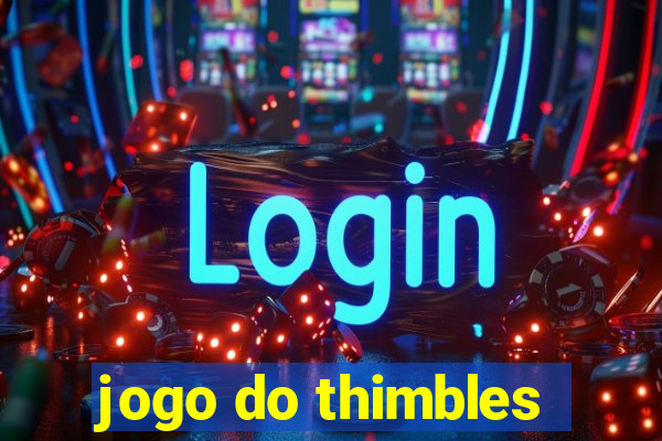 jogo do thimbles