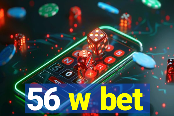 56 w bet