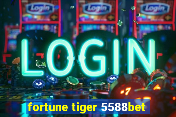 fortune tiger 5588bet