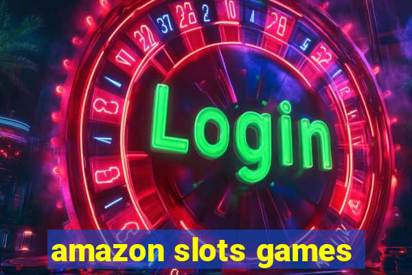 amazon slots games