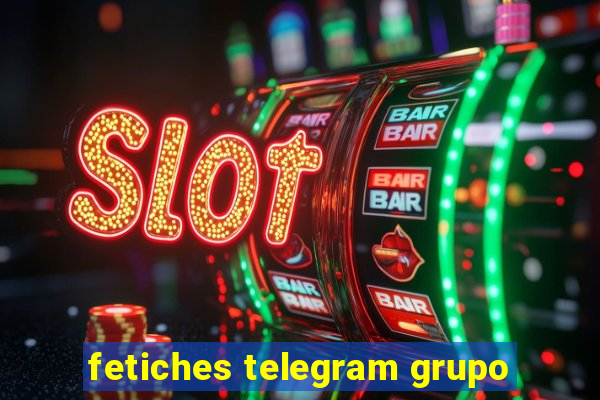 fetiches telegram grupo