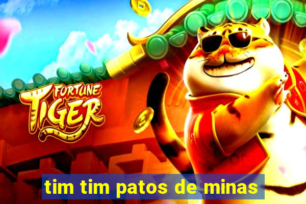 tim tim patos de minas