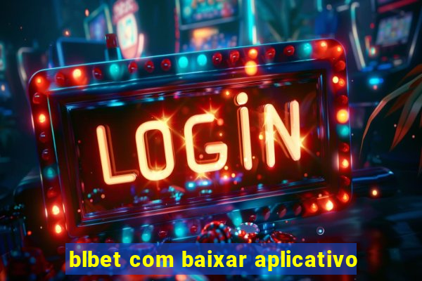 blbet com baixar aplicativo