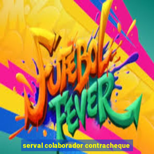 serval colaborador contracheque