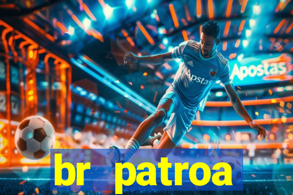 br patroa plataforma jogo online