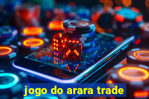 jogo do arara trade