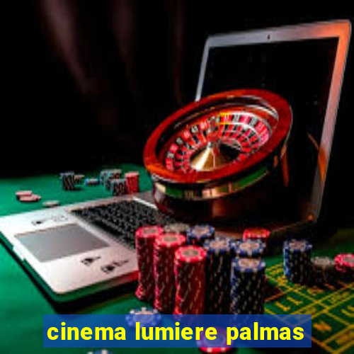 cinema lumiere palmas