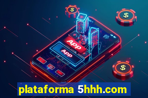 plataforma 5hhh.com